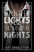 Bright Lights and Summer Nights by Kat Singleton