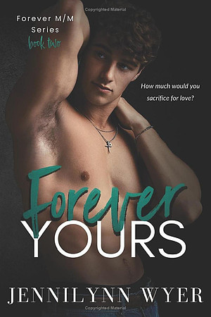 Forever Yours by Jennilynn Wyer