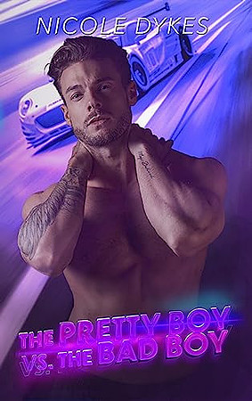 The Pretty Boy vs The Bad Boy by Nicole Dykes