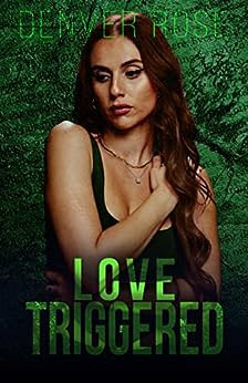 Love Triggered by Denver Rose