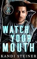 Watch Your Mouth by Kandi Steiner