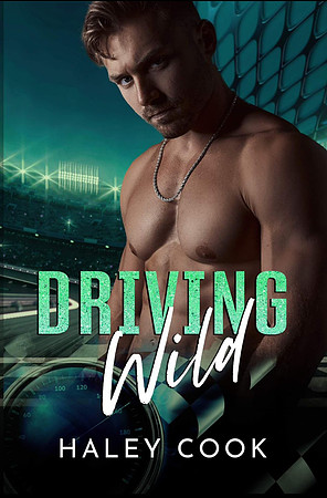 Driving Wild By Haley Cook